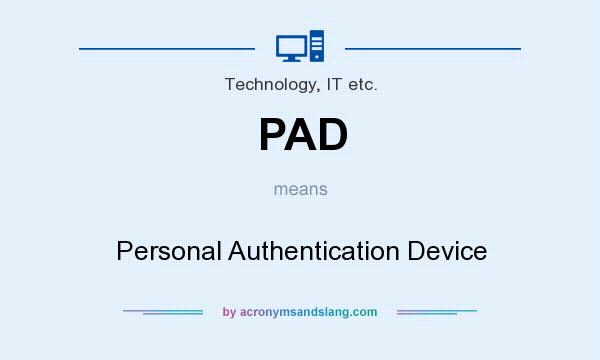 What does PAD mean? It stands for Personal Authentication Device
