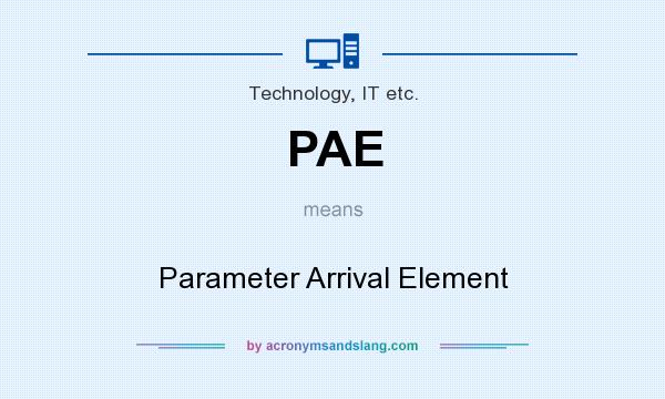 What does PAE mean? It stands for Parameter Arrival Element