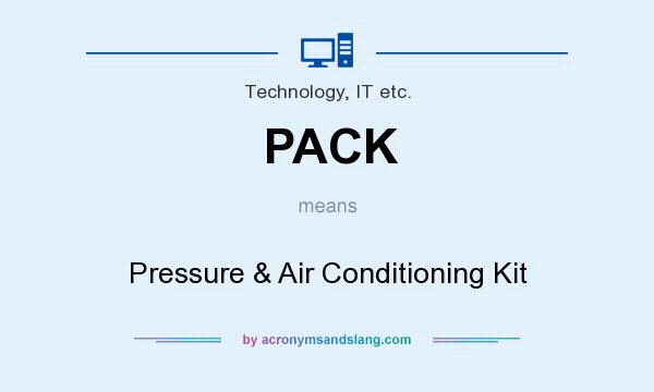What does PACK mean? It stands for Pressure & Air Conditioning Kit