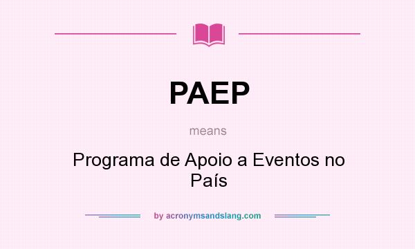 What does PAEP mean? It stands for Programa de Apoio a Eventos no País