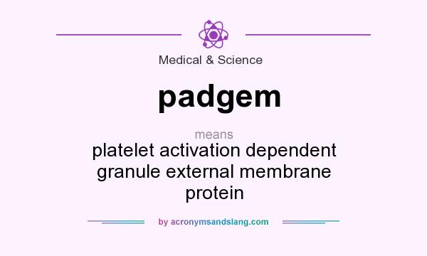 What does padgem mean? It stands for platelet activation dependent granule external membrane protein