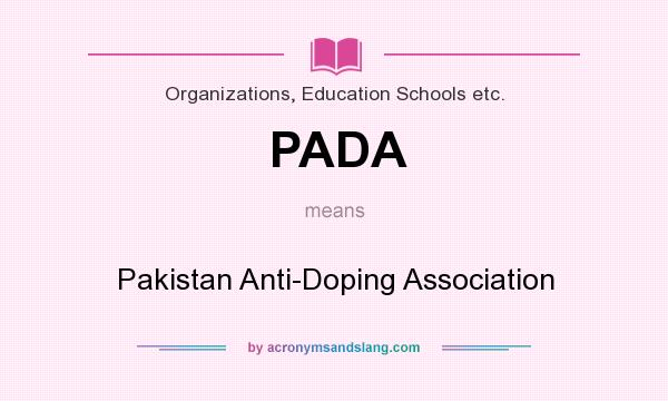 What does PADA mean? It stands for Pakistan Anti-Doping Association