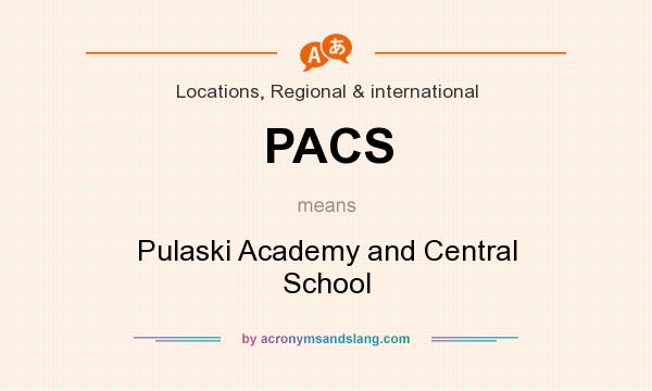 What does PACS mean? It stands for Pulaski Academy and Central School