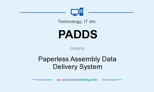 What does PADDS mean? It stands for Paperless Assembly Data Delivery System