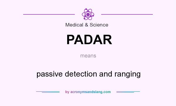 What does PADAR mean? It stands for passive detection and ranging