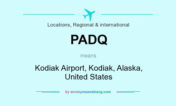 What does PADQ mean? It stands for Kodiak Airport, Kodiak, Alaska, United States