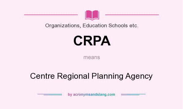 What does CRPA mean? It stands for Centre Regional Planning Agency