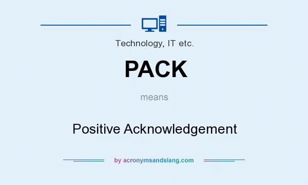 What does PACK mean? It stands for Positive Acknowledgement