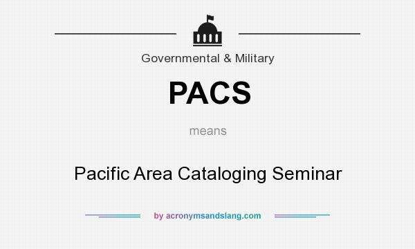 What does PACS mean? It stands for Pacific Area Cataloging Seminar