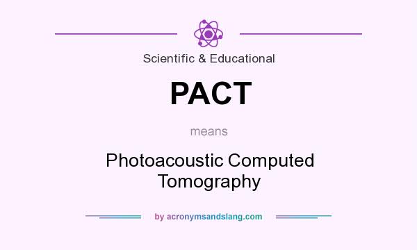 What does PACT mean? It stands for Photoacoustic Computed Tomography