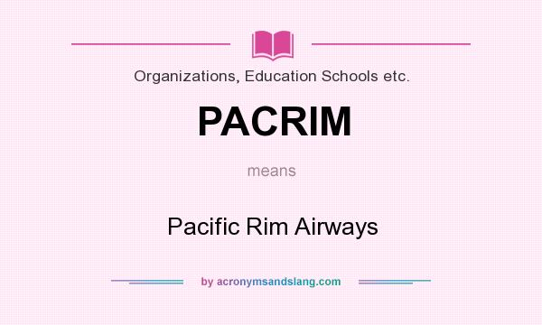 What does PACRIM mean? It stands for Pacific Rim Airways