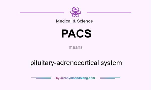 What does PACS mean? It stands for pituitary-adrenocortical system