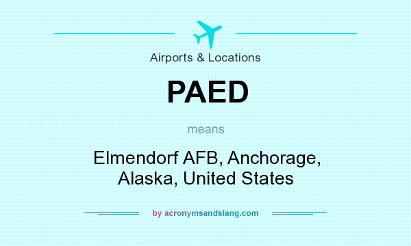 What does PAED mean? It stands for Elmendorf AFB, Anchorage, Alaska, United States
