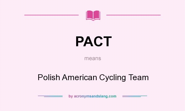 What does PACT mean? It stands for Polish American Cycling Team