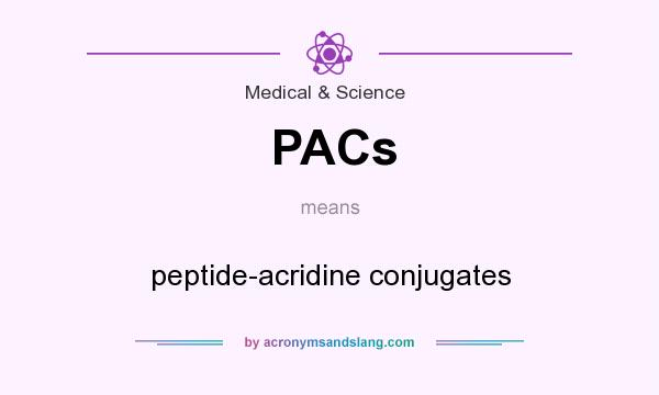 What does PACs mean? It stands for peptide-acridine conjugates