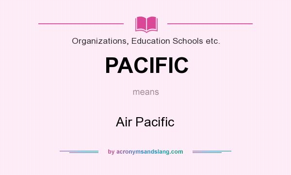 What does PACIFIC mean? It stands for Air Pacific