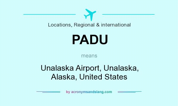 What does PADU mean? It stands for Unalaska Airport, Unalaska, Alaska, United States