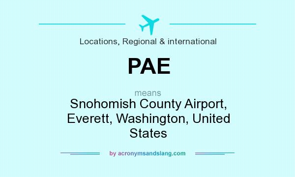 What does PAE mean? It stands for Snohomish County Airport, Everett, Washington, United States