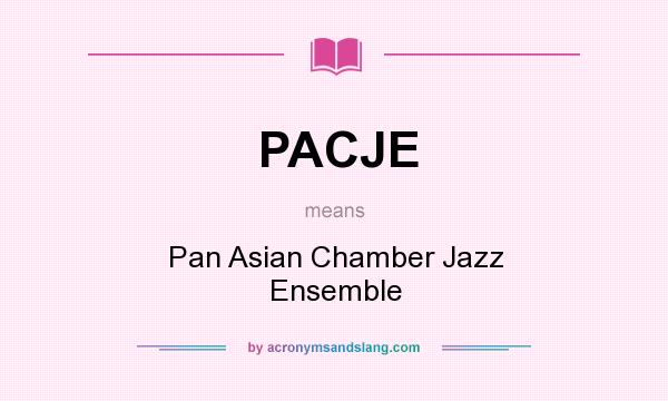 What does PACJE mean? It stands for Pan Asian Chamber Jazz Ensemble