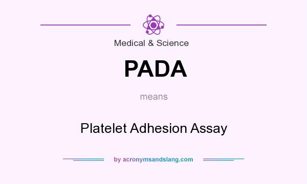 What does PADA mean? It stands for Platelet Adhesion Assay