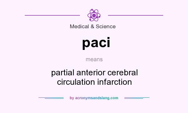 What does paci mean? It stands for partial anterior cerebral circulation infarction