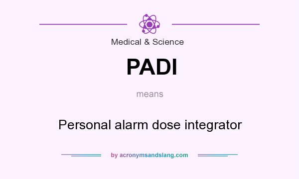 What does PADI mean? It stands for Personal alarm dose integrator