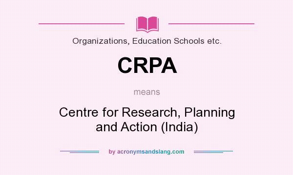 What does CRPA mean? It stands for Centre for Research, Planning and Action (India)