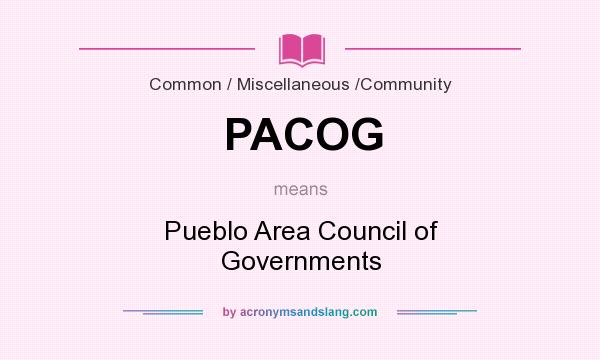 What does PACOG mean? It stands for Pueblo Area Council of Governments