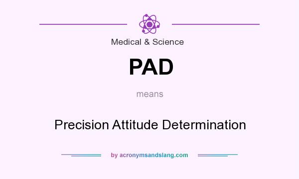 What does PAD mean? It stands for Precision Attitude Determination