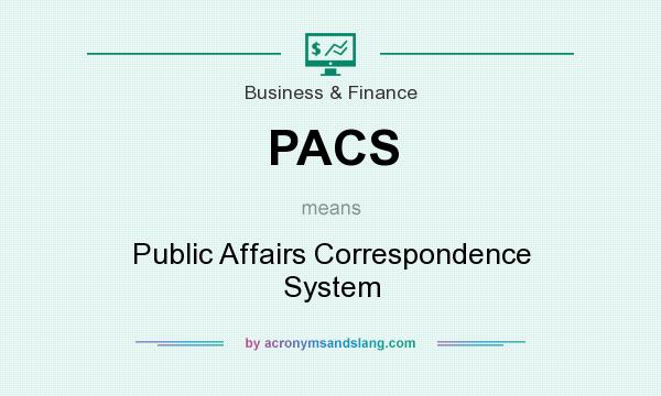 What does PACS mean? It stands for Public Affairs Correspondence System
