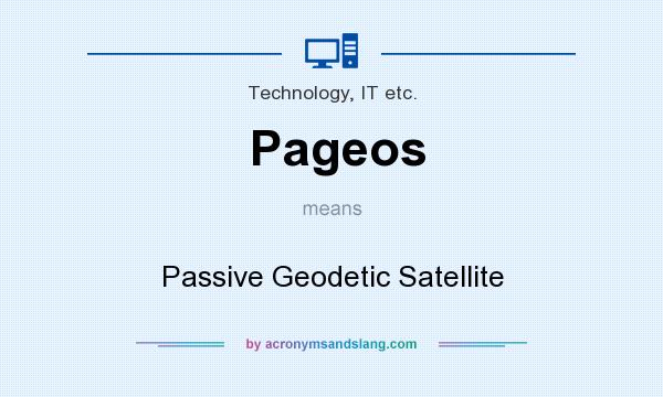 What does Pageos mean? It stands for Passive Geodetic Satellite