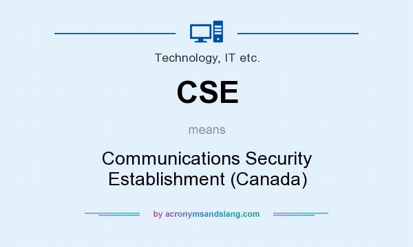 What does CSE mean? It stands for Communications Security Establishment (Canada)