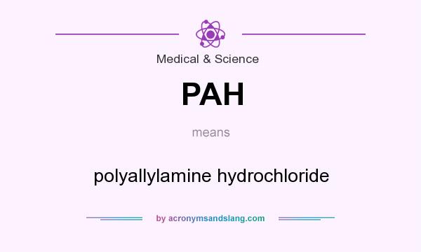 What does PAH mean? It stands for polyallylamine hydrochloride