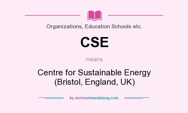 What does CSE mean? It stands for Centre for Sustainable Energy (Bristol, England, UK)