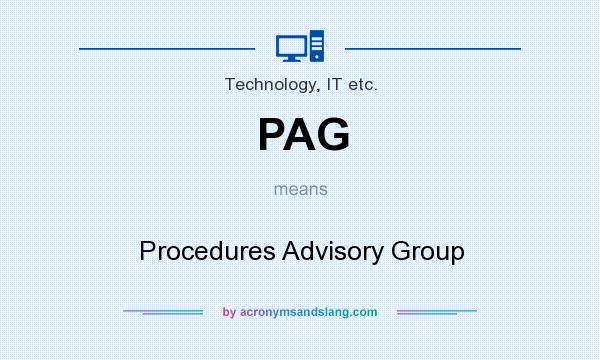 What does PAG mean? It stands for Procedures Advisory Group