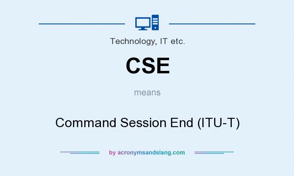 What does CSE mean? It stands for Command Session End (ITU-T)