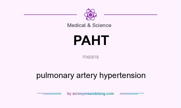 What does PAHT mean? It stands for pulmonary artery hypertension