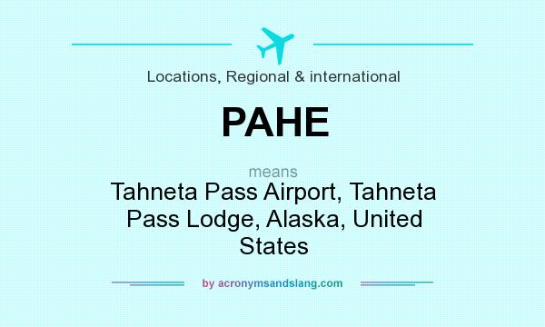 What does PAHE mean? It stands for Tahneta Pass Airport, Tahneta Pass Lodge, Alaska, United States