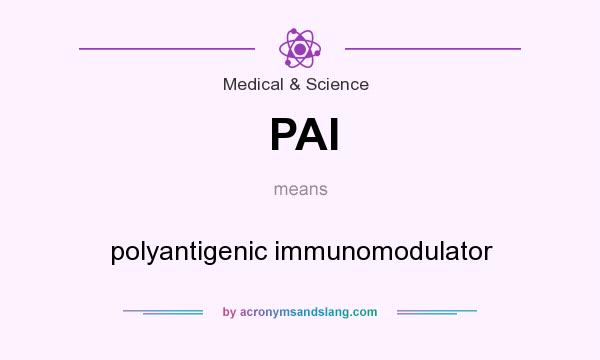 What does PAI mean? It stands for polyantigenic immunomodulator