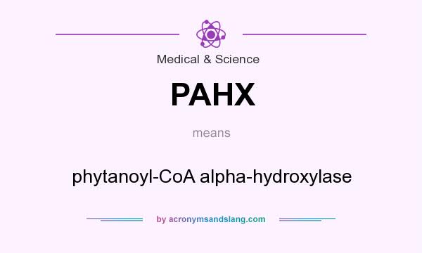 What does PAHX mean? It stands for phytanoyl-CoA alpha-hydroxylase