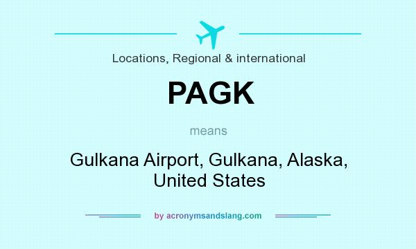 What does PAGK mean? It stands for Gulkana Airport, Gulkana, Alaska, United States