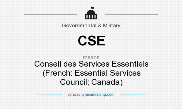 What does CSE mean? It stands for Conseil des Services Essentiels (French: Essential Services Council; Canada)