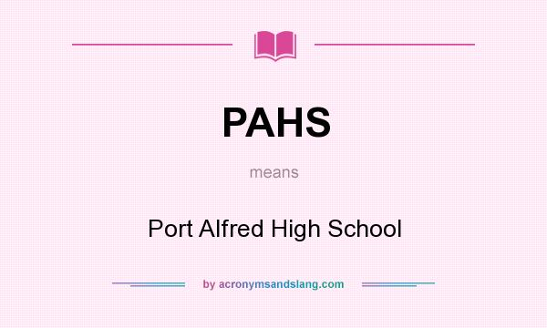 What does PAHS mean? It stands for Port Alfred High School
