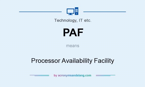 What does PAF mean? It stands for Processor Availability Facility