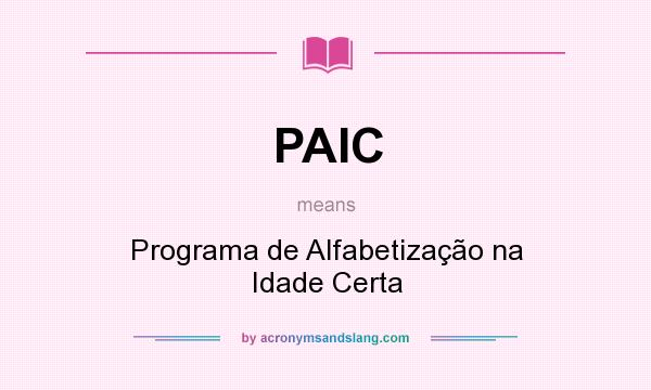 What does PAIC mean? It stands for Programa de Alfabetização na Idade Certa