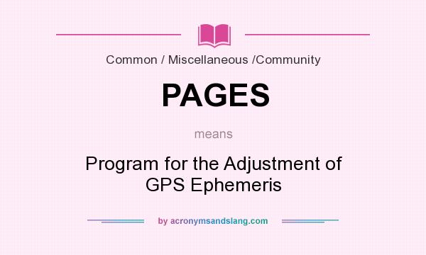 What does PAGES mean? It stands for Program for the Adjustment of GPS Ephemeris