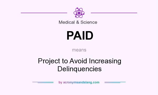 What does PAID mean? It stands for Project to Avoid Increasing Delinquencies