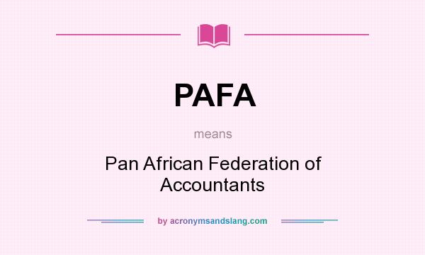 What does PAFA mean? It stands for Pan African Federation of Accountants