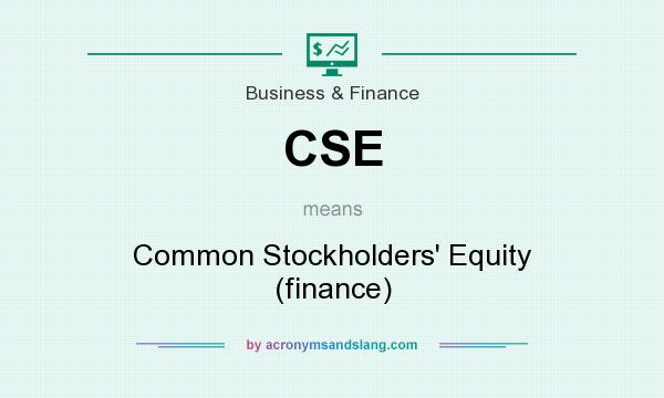 What does CSE mean? It stands for Common Stockholders` Equity (finance)