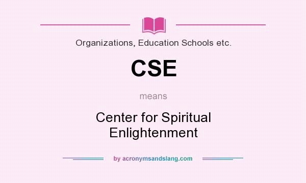 What does CSE mean? It stands for Center for Spiritual Enlightenment